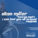 Alton Miller Featuring Angel-A - I Can Feel You All Around (Doc Link\'s Liberate Remix)
