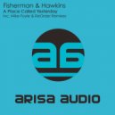 Fisherman & Hawkins - A Place Called Yesterday (ReOrder Remix)