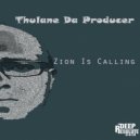 Thulane Da Producer - Zion Is Calling
