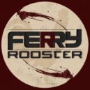 Ferry - Rooster