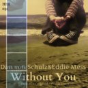 Dan Von Schulz vs Eddie Mess - Without You (Original Mix)