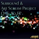 Surround & Art Scream Project - Only So