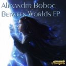 Alex Boboc - Between Worlds (Original Mix)