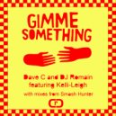 Dave C and DJ ROMAIN - Gimme Something (Smash Hunter Vocal Dub Remix)