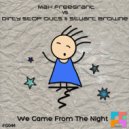 Max Freegrant Vs. Dirty Stop Outs & Stuart Browne - We Came From The Night (Original Mix)