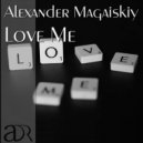 Alexander Magaiskiy - Love Me (Tessey Remix)