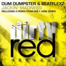 Dum Dumpster & BeatFlexz - Jackin\' Madness (Only Jack Jones Remix)