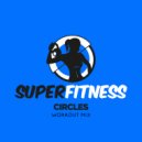 SuperFitness - Circles (Workout Mix Edit 135 bpm)