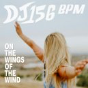 DJ 156 BPM - On The Wings Of The Wind (Original Mix)