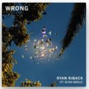 Ryan Riback Ft. Olivia Noelle - Wrong
