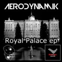 Aerodynamik - Royal Palace (Original Mix)