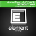 Jimmy Choon & Le\' Funnk - Without You (Phutek Tech Dub Remix)