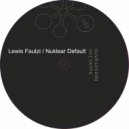 Lewis Fautzi, Nuklear Default - Sucktion (Original Mix)