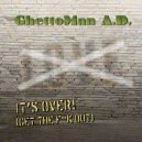 GhettoMan A.D. - It's Over (Get Out)
