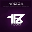 Zutt Muziker - Die Trying (Original Mix)