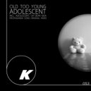 Old Too Young - Propaganda Song