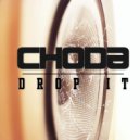 Choda - Drop It