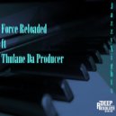 Force Reloaded ft Thulane Da Producer - Jazzy Nights