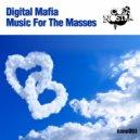 Digital Mafia - Music For The Masses (Original Mix)
