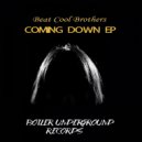 Beat Cool Brothers - Coming Down (Original Mix)
