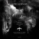 Atie Horvat - Dark Frequency