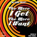The Lewis Project - The More I Get, The More I Want