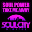 Soul Power - Take Me Away