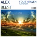 Alex Blest - Your Heaven (Audiko Remix)