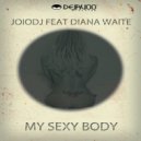 JoioDJ feat Diana Waite - My Sexy Body - WMC 2013