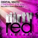 Digital Math - I Thought Eye Knew (Gene K Remix)