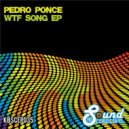 Pedro Ponce - WTF (Jaciel Garcia Remix)