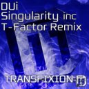 DUi - Singularity (T-Factor Remix)