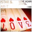 ISTAR & AIR-T - Love Again (Life Fusion Remix)
