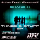 Shane K - Things & Stuff (John Reyes Remix)