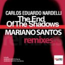 Carlos Eduardo Nardelli - The End Of The Shadows (Mariano Santos Crisis Remix)