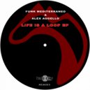 Funk Mediterraneo & Alex Augello - Life Is A Loop (Freeware Remix)