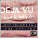 Keesh & Scotty Lee - DeJa Vu (Matty Lincoln Remix)