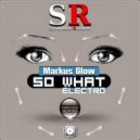 Markus Glow - So What (Kenshi Remix)