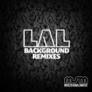 LAL - Background (Rise Ashen Remix)