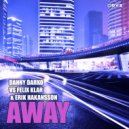 Danny Darko vs Felix Klar & Erik Hakansson - Away (Original Mix)