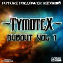Tymotex - Dubbed Out