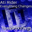 Ati Rider - Everything Changes (Original Mix)