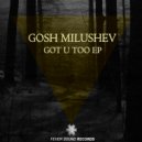 Gosh Milushev - Got U Too