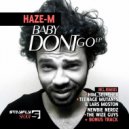Haze-M - Baby Don\'t Go (The Wize Guys Remix)
