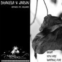 Dhakela & Jarun - What You Are Waiting For