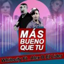 Whitecity & Alex B el Lider - Más Bueno Que Tu (feat. Alex B el Lider)