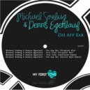 Michael Sowbug, Dennis Egenlauf - Dis App Ear (Original Mix)