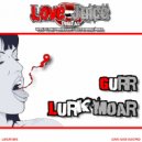 Gurr - Lurk Moar (Original Mix)