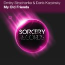 Dmitry Strochenko & Denis Karpinsky - My Old Friends (Ruslan Device Remix)