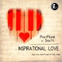 PhatFrank Featuring Shatti - Inspirational Love (Azee Project Dub Mix)